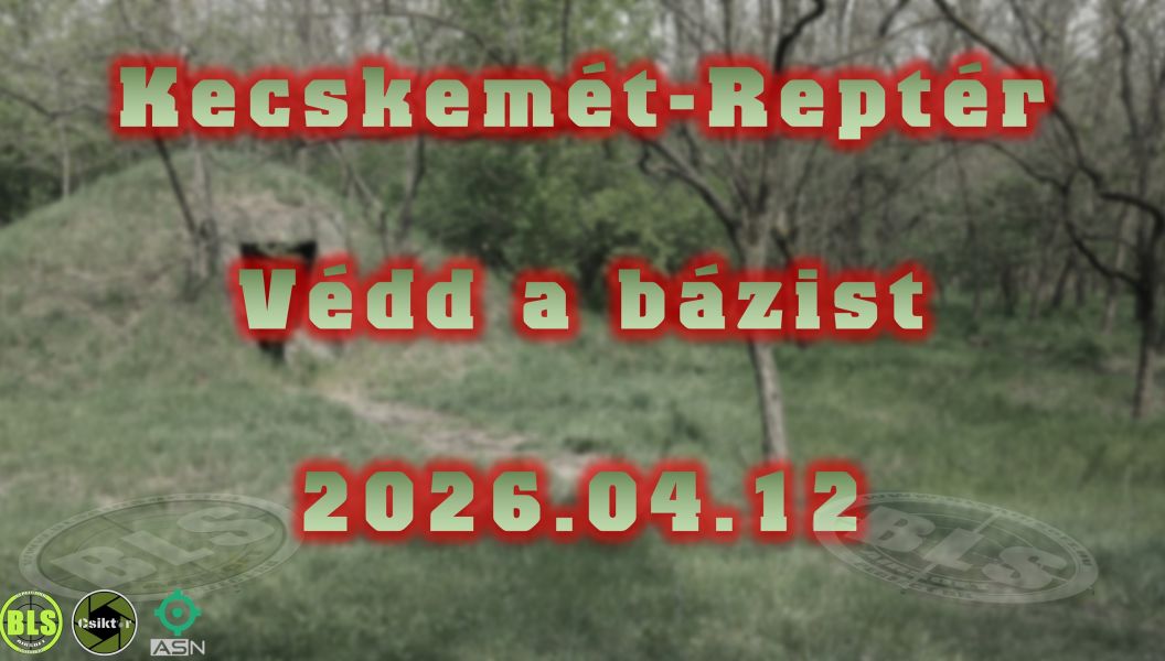 2026.04.12 Védd a bázist  - Kecskemét Reptér Bunkerek